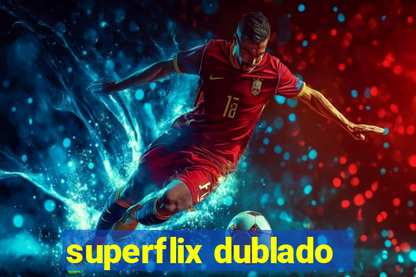 superflix dublado